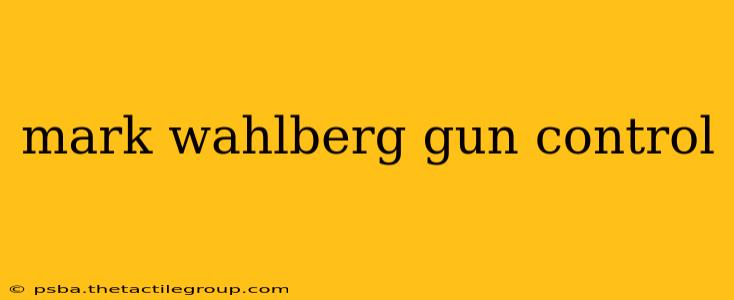 mark wahlberg gun control