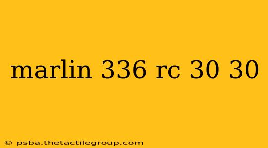 marlin 336 rc 30 30