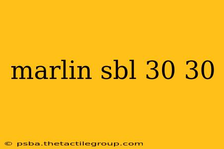 marlin sbl 30 30