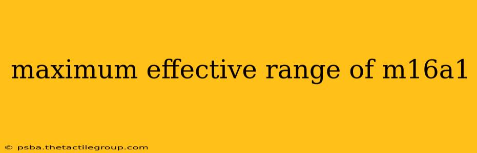 maximum effective range of m16a1