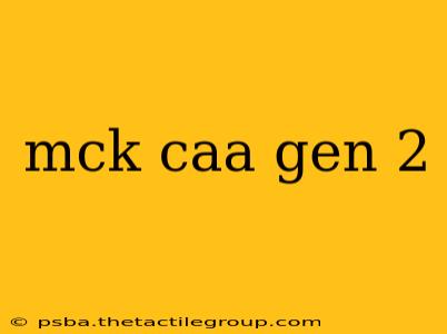 mck caa gen 2