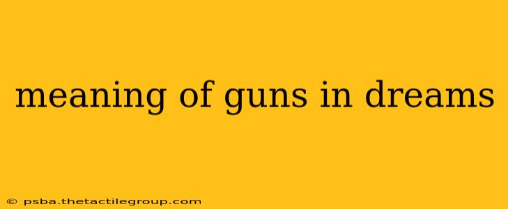 meaning of guns in dreams