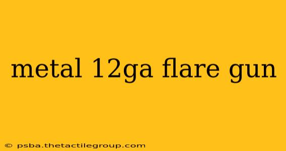 metal 12ga flare gun