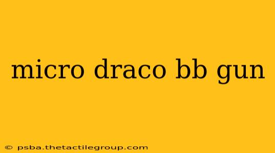 micro draco bb gun