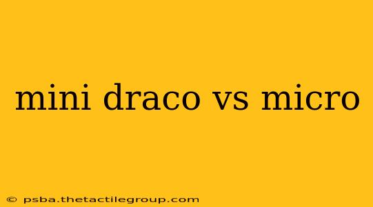 mini draco vs micro