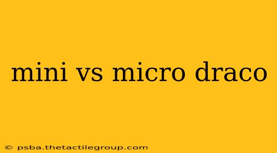 mini vs micro draco