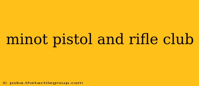 minot pistol and rifle club