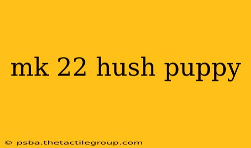 mk 22 hush puppy