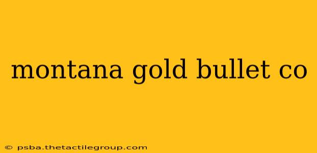 montana gold bullet co