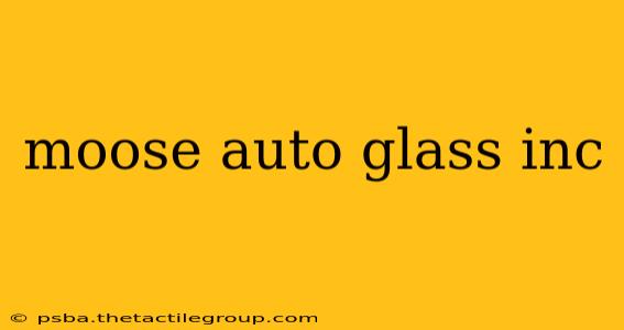 moose auto glass inc