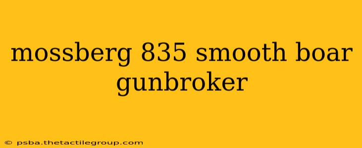 mossberg 835 smooth boar gunbroker