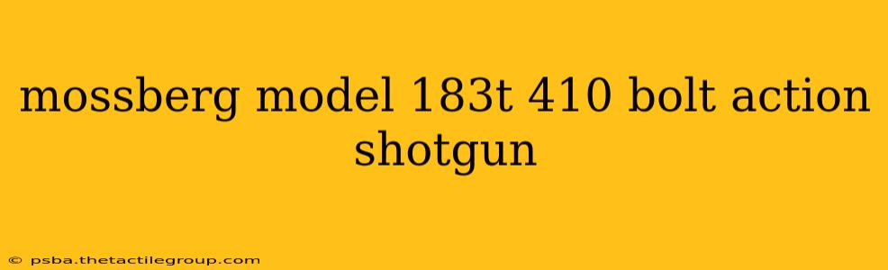 mossberg model 183t 410 bolt action shotgun