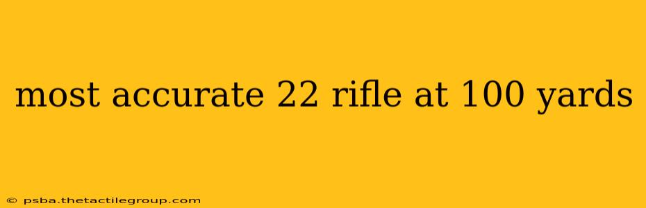 most accurate 22 rifle at 100 yards