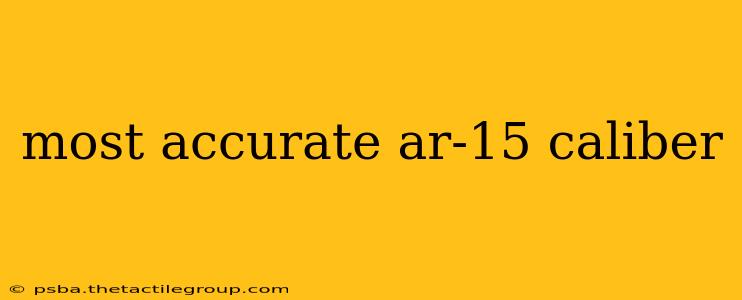 most accurate ar-15 caliber