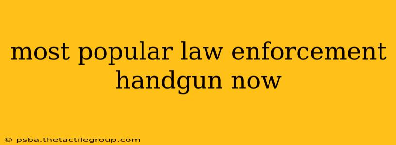 most popular law enforcement handgun now