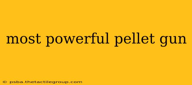 most powerful pellet gun