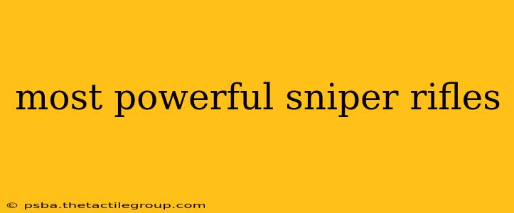 most powerful sniper rifles