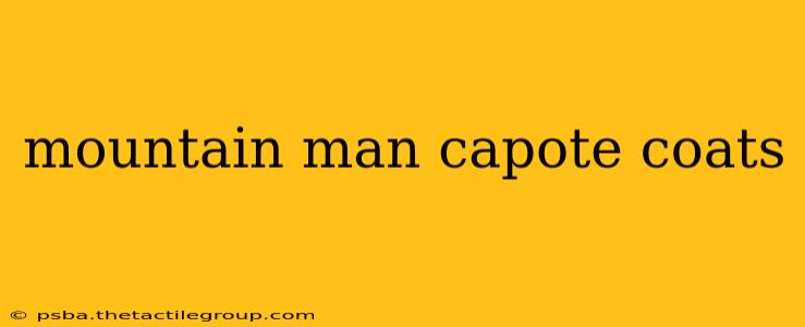 mountain man capote coats