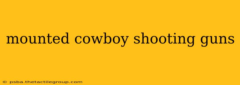 mounted cowboy shooting guns