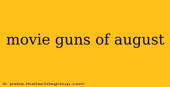 movie guns of august