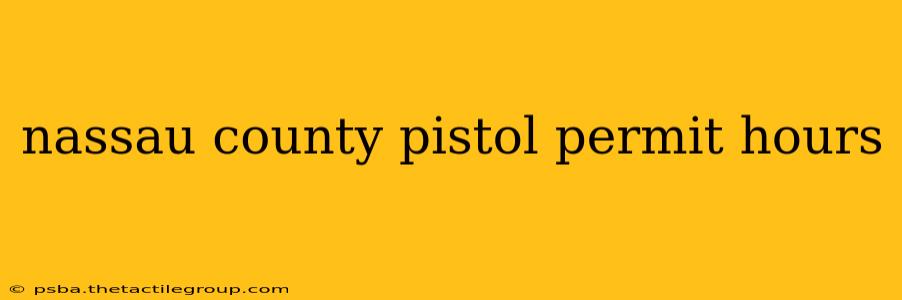 nassau county pistol permit hours