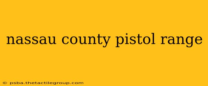 nassau county pistol range