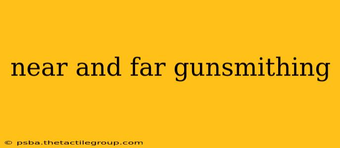 near and far gunsmithing