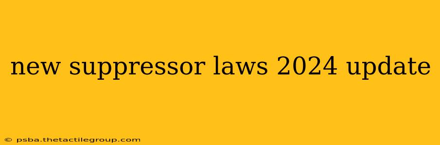 new suppressor laws 2024 update