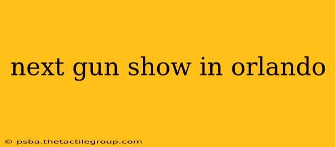 next gun show in orlando