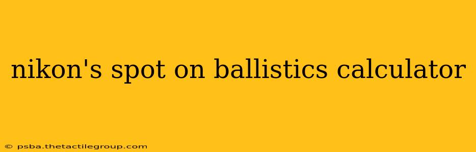 nikon's spot on ballistics calculator