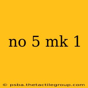 no 5 mk 1