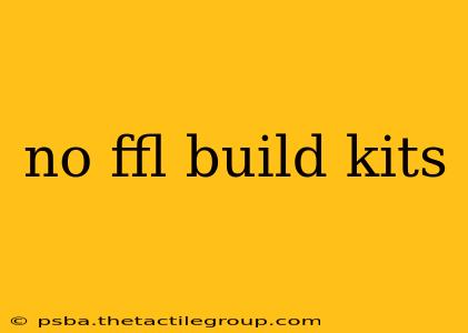 no ffl build kits