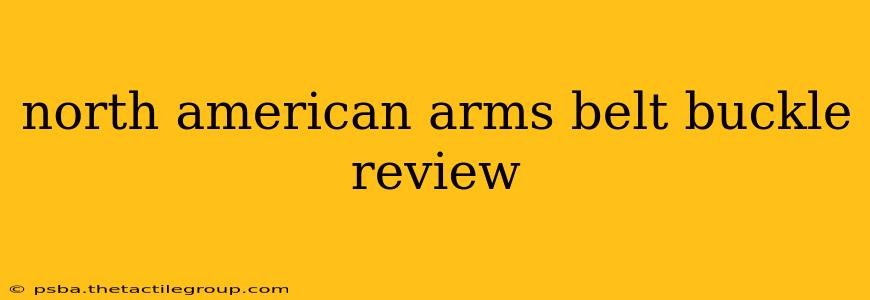 north american arms belt buckle review