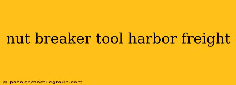 nut breaker tool harbor freight