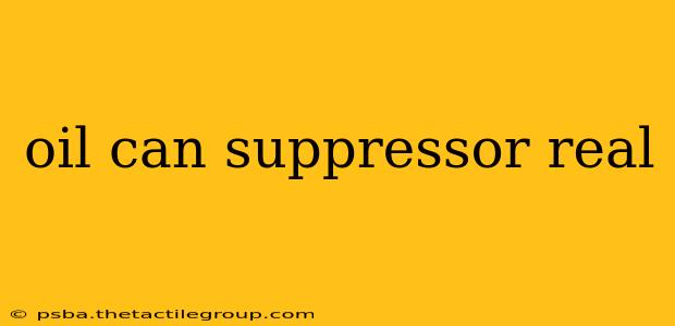 oil can suppressor real