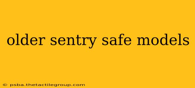 older sentry safe models