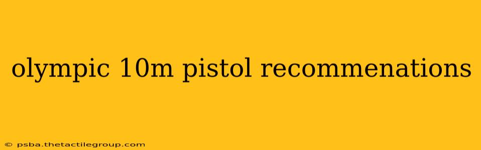 olympic 10m pistol recommenations