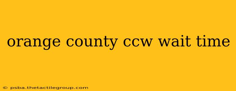 orange county ccw wait time