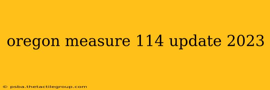 oregon measure 114 update 2023