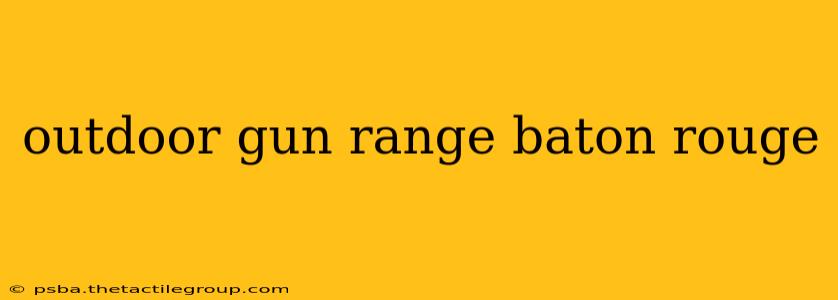 outdoor gun range baton rouge