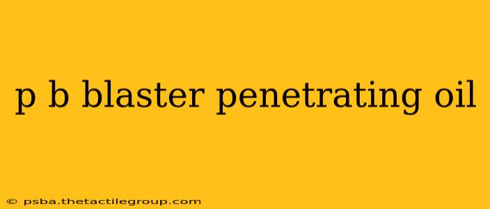 p b blaster penetrating oil