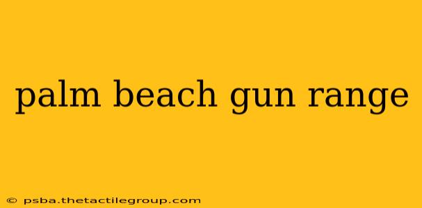 palm beach gun range