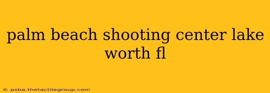 palm beach shooting center lake worth fl