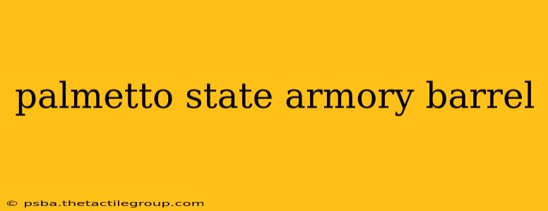 palmetto state armory barrel