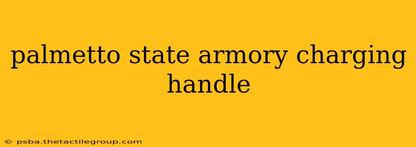 palmetto state armory charging handle