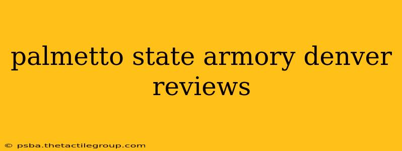 palmetto state armory denver reviews