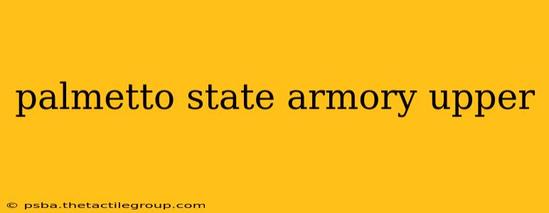 palmetto state armory upper