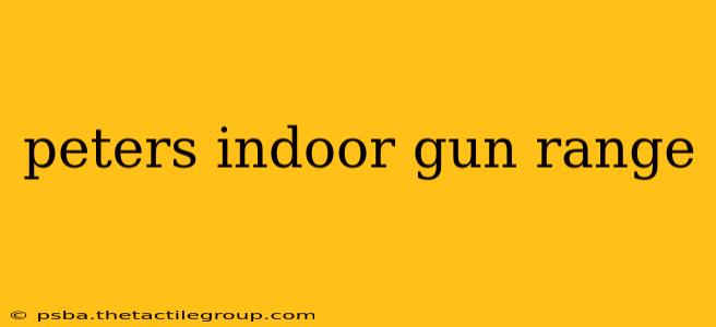 peters indoor gun range