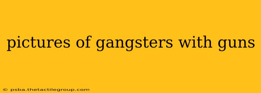 pictures of gangsters with guns