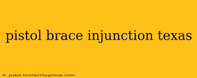 pistol brace injunction texas